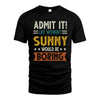 SUNNY HH88-K2–Personalized Funny Quote Apparel “Life Without NAME Would Be Boring”