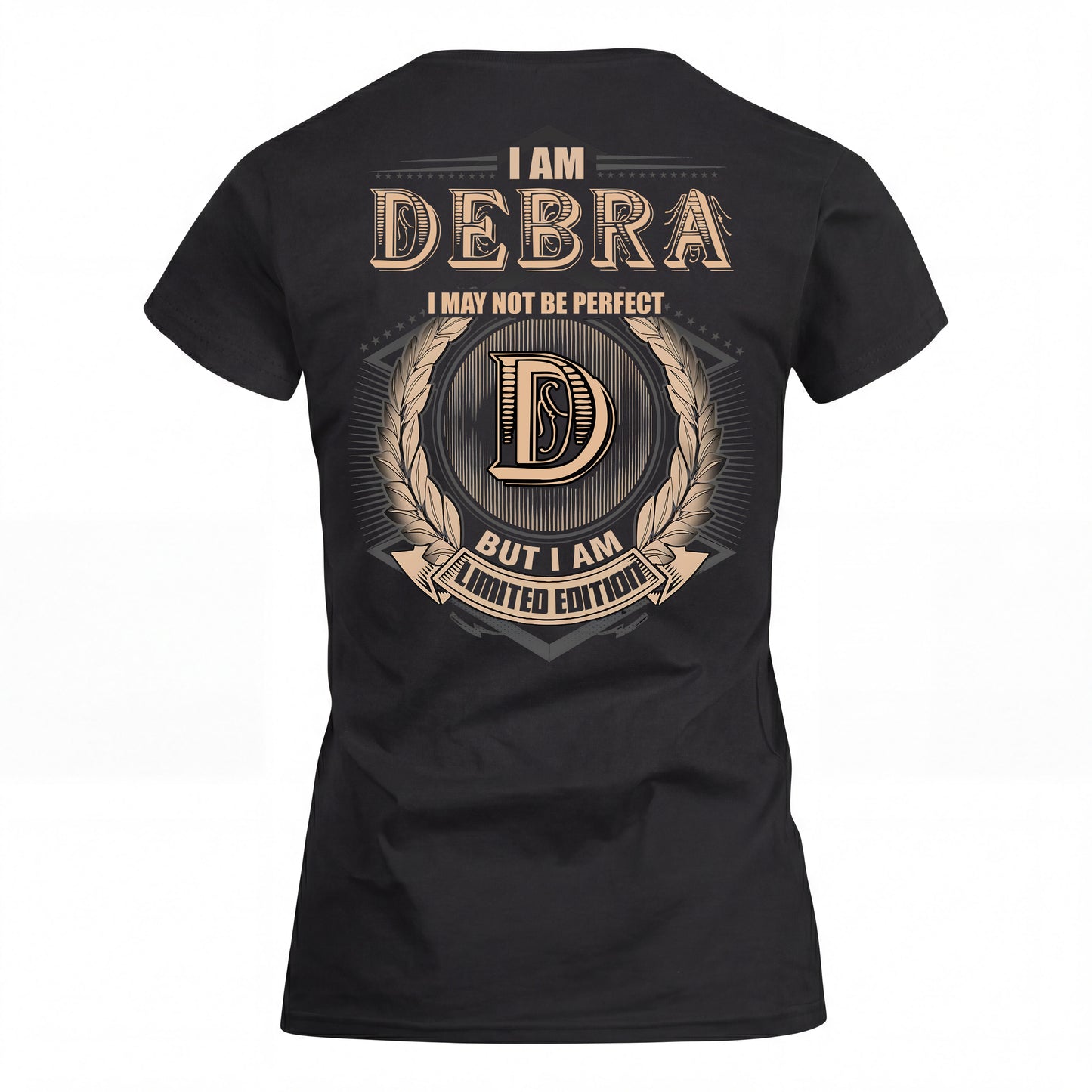 DEBRA 2K-101–Personalized Name Quote Apparel “I Am NAME May Not Be Perfect But I Am Limited Edition”
