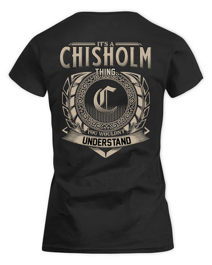 CHISHOLM HH88-K2–Personalized Name Quote Apparel “It’s a/an NAME Thing You Wouldn’t Understand”