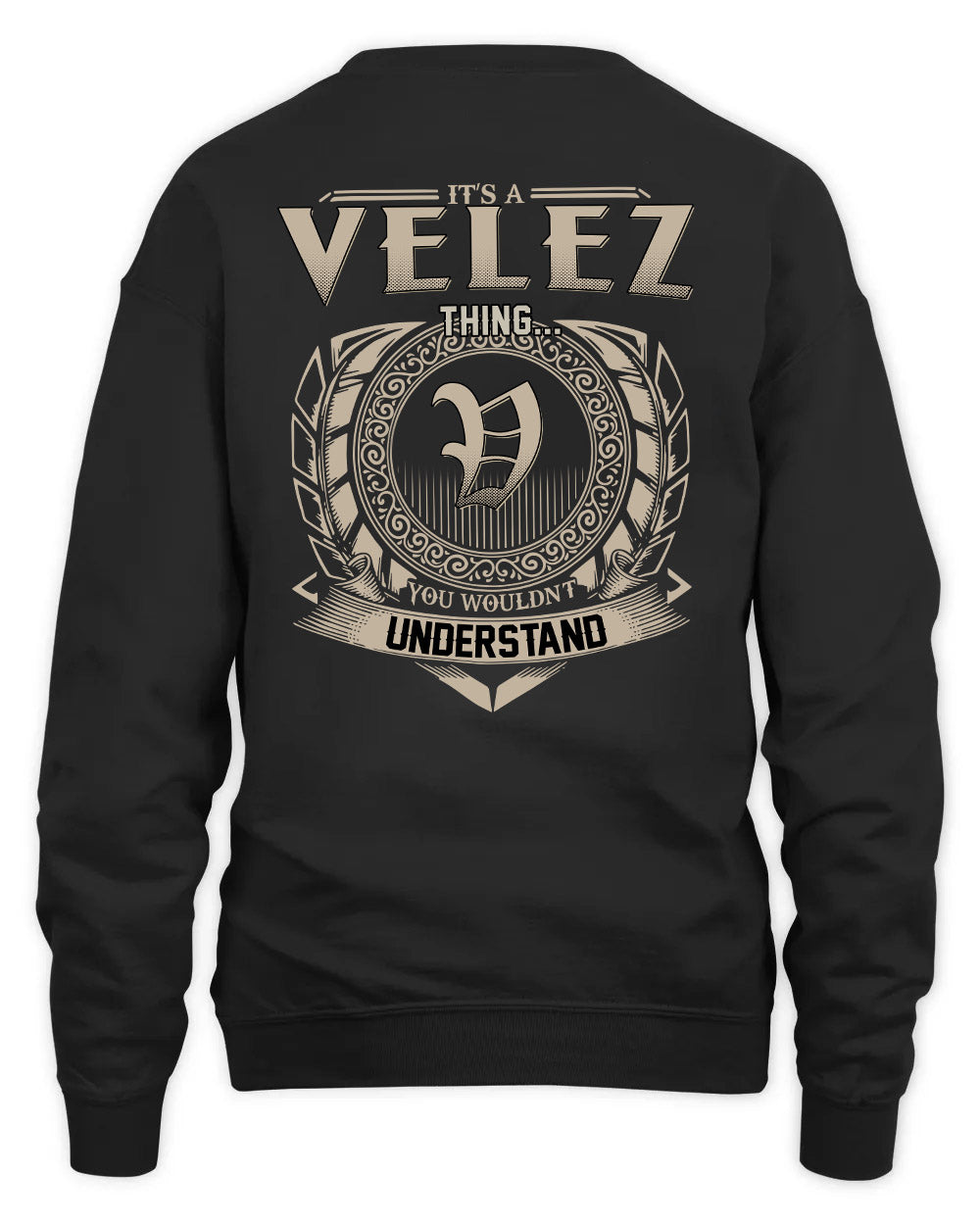 VELEZ HH88-K2–Personalized Name Quote Apparel “It’s a/an NAME Thing You Wouldn’t Understand”