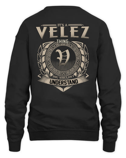 VELEZ HH88-K2–Personalized Name Quote Apparel “It’s a/an NAME Thing You Wouldn’t Understand”