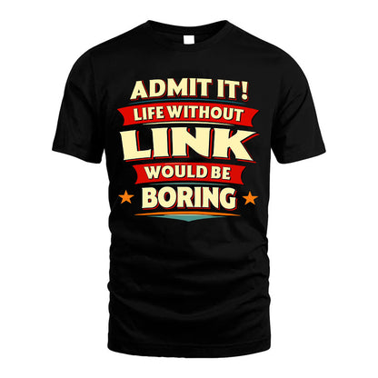 LINK HH88-K2-106–Personalized Funny Quote Apparel “Life Without NAME Would Be Boring”