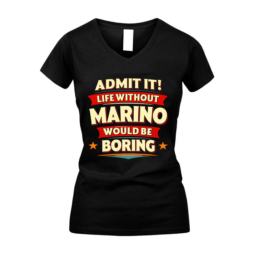 MARINO HH88-K2-106–Personalized Funny Quote Apparel “Life Without NAME Would Be Boring”