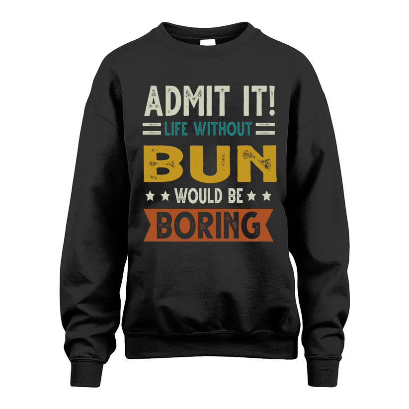 BUN HH88-K2–Personalized Funny Quote Apparel “Life Without NAME Would Be Boring”