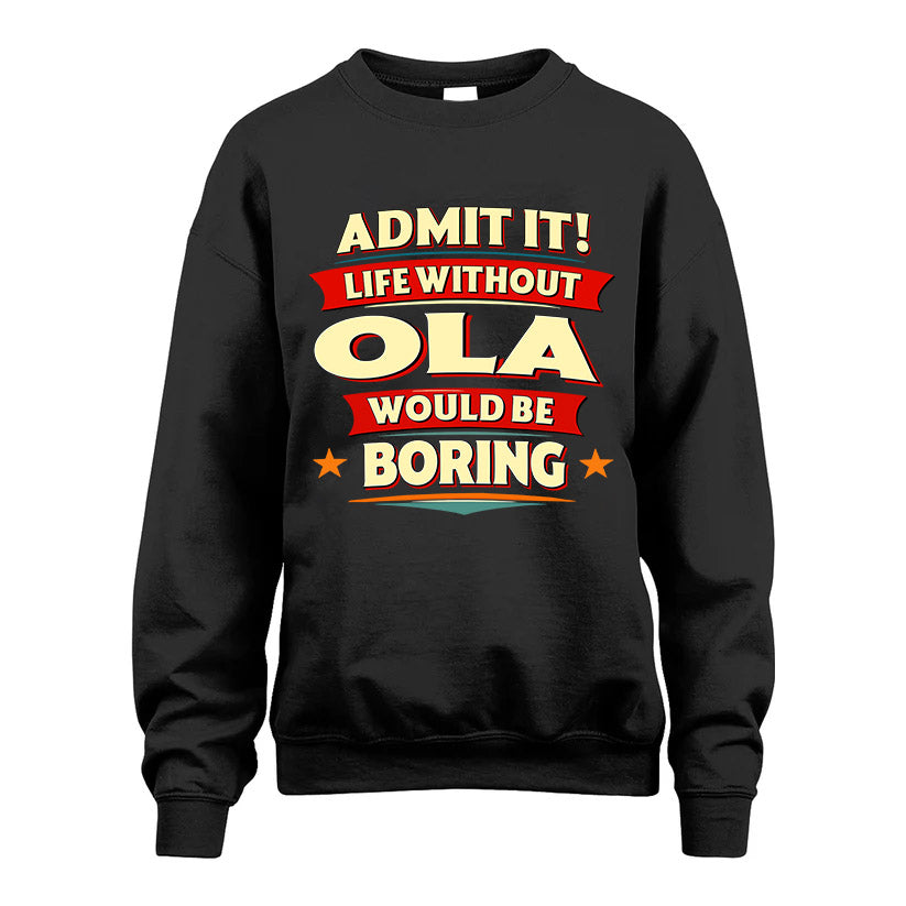 OLA HH88-K2-106–Personalized Funny Quote Apparel “Life Without NAME Would Be Boring”