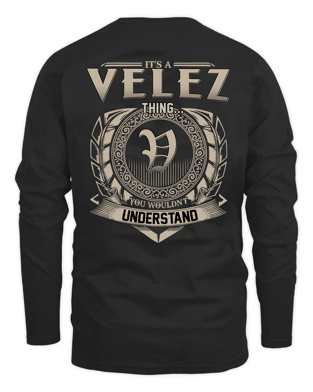 VELEZ HH88-K2–Personalized Name Quote Apparel “It’s a/an NAME Thing You Wouldn’t Understand”