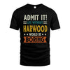 HARWOOD HH88-K2–Personalized Funny Quote Apparel “Life Without NAME Would Be Boring”