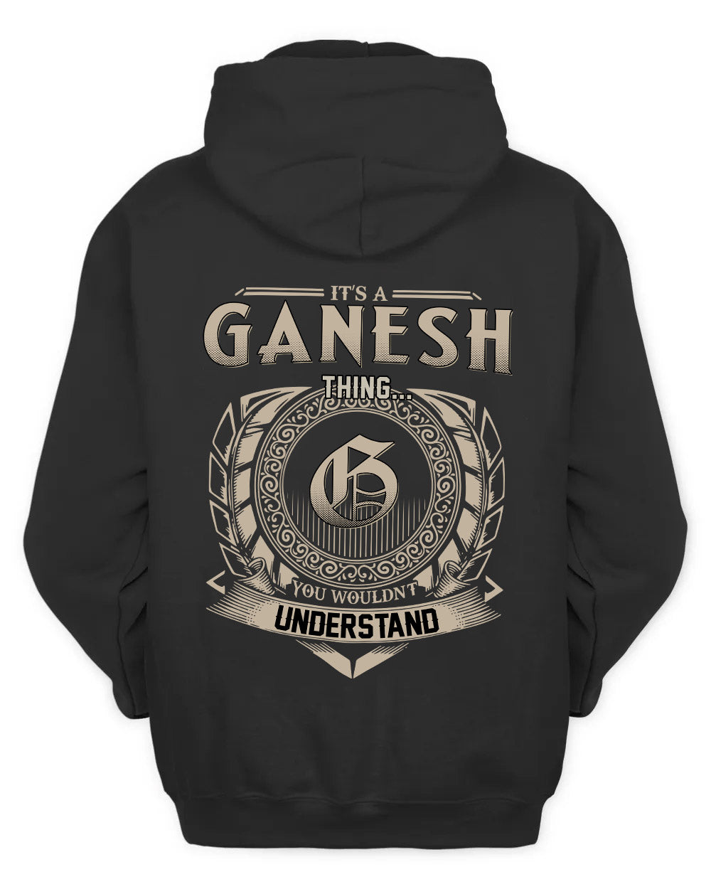 GANESH HH88-K2–Personalized Name Quote Apparel “It’s a/an NAME Thing You Wouldn’t Understand”