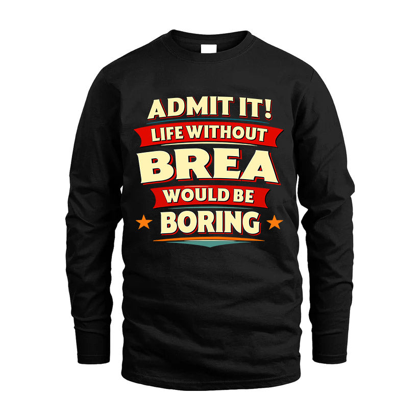 BREA HH88-K2-106–Personalized Funny Quote Apparel “Life Without NAME Would Be Boring”
