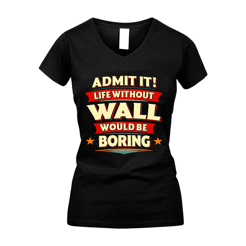 WALL HH88-K2-106–Personalized Funny Quote Apparel “Life Without NAME Would Be Boring”