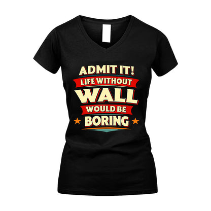 WALL HH88-K2-106–Personalized Funny Quote Apparel “Life Without NAME Would Be Boring”