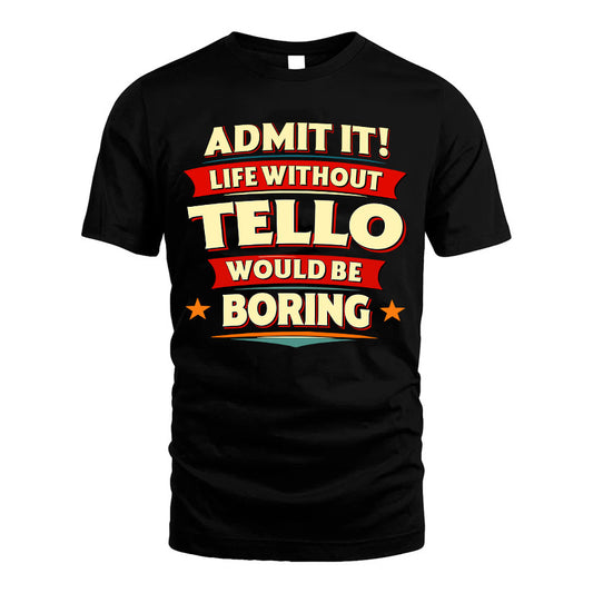 TELLO HH88-K2-106–Personalized Funny Quote Apparel “Life Without NAME Would Be Boring”