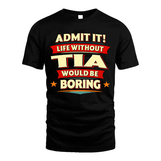 TIA HH88-K2-106–Personalized Funny Quote Apparel “Life Without NAME Would Be Boring”