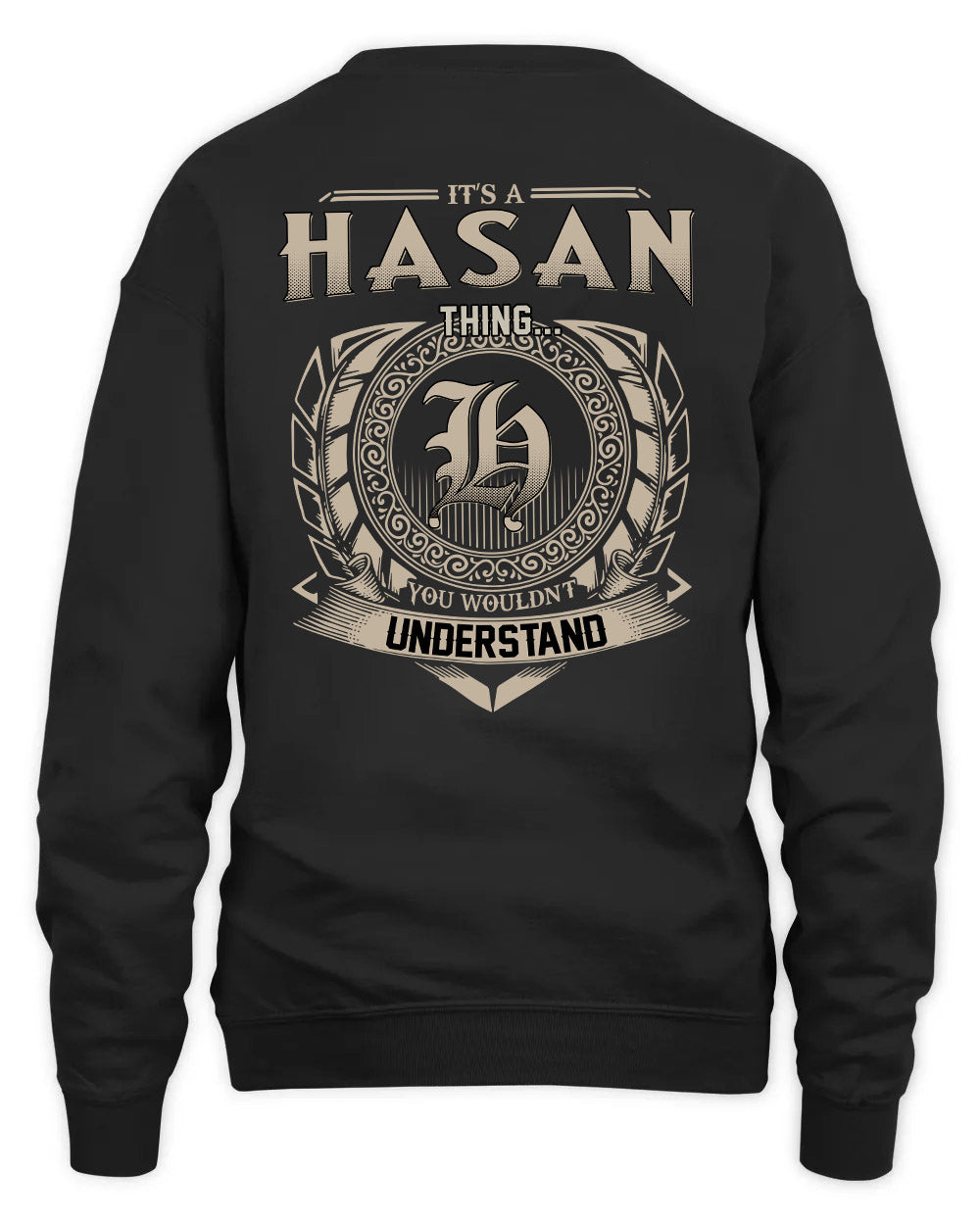 HASAN HH88-K2–Personalized Name Quote Apparel “It’s a/an NAME Thing You Wouldn’t Understand”