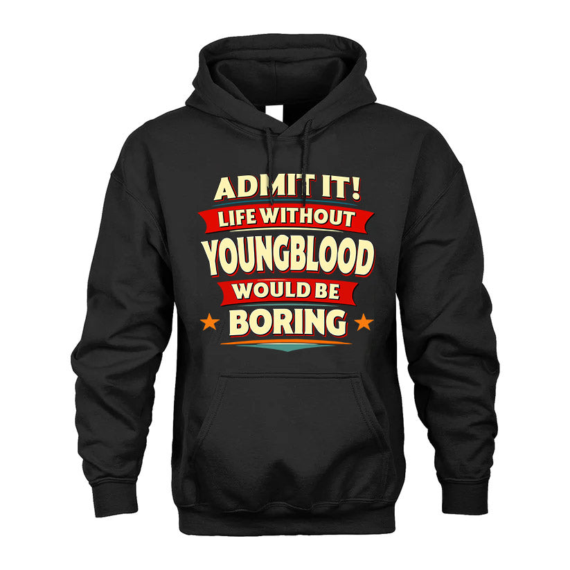 YOUNGBLOOD HH88-K2-106–Personalized Funny Quote Apparel “Life Without NAME Would Be Boring”