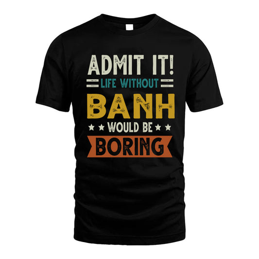 AMEZCUA HH88-K2–Personalized Funny Quote Apparel “Life Without NAME Would Be Boring”
