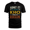 KHO HH88-K2–Personalized Funny Quote Apparel “Life Without NAME Would Be Boring”