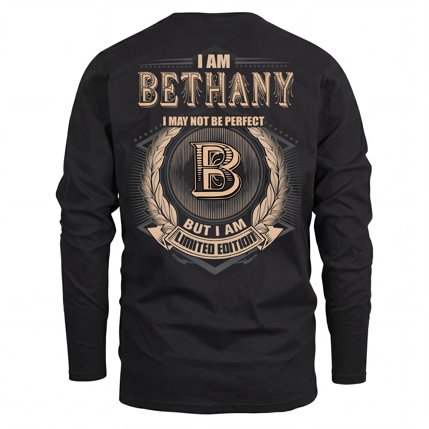 BETHANY 2K-101–Personalized Name Quote Apparel “I Am NAME May Not Be Perfect But I Am Limited Edition”