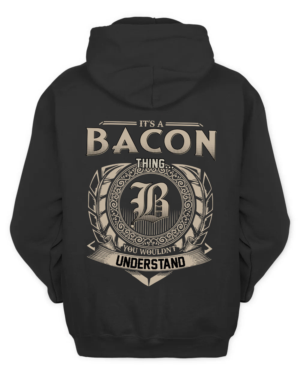 BACON HH88-K2–Personalized Name Quote Apparel “It’s a/an NAME Thing You Wouldn’t Understand”