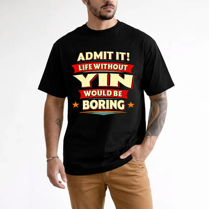 YIN HH88-K2-106–Personalized Funny Quote Apparel “Life Without NAME Would Be Boring”