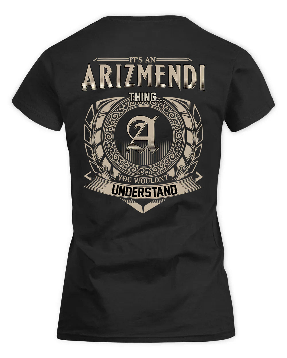 ARIZMENDI HH88-K2–Personalized Name Quote Apparel “It’s a/an NAME Thing You Wouldn’t Understand”