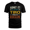 TINO HH88-K2–Personalized Funny Quote Apparel “Life Without NAME Would Be Boring”