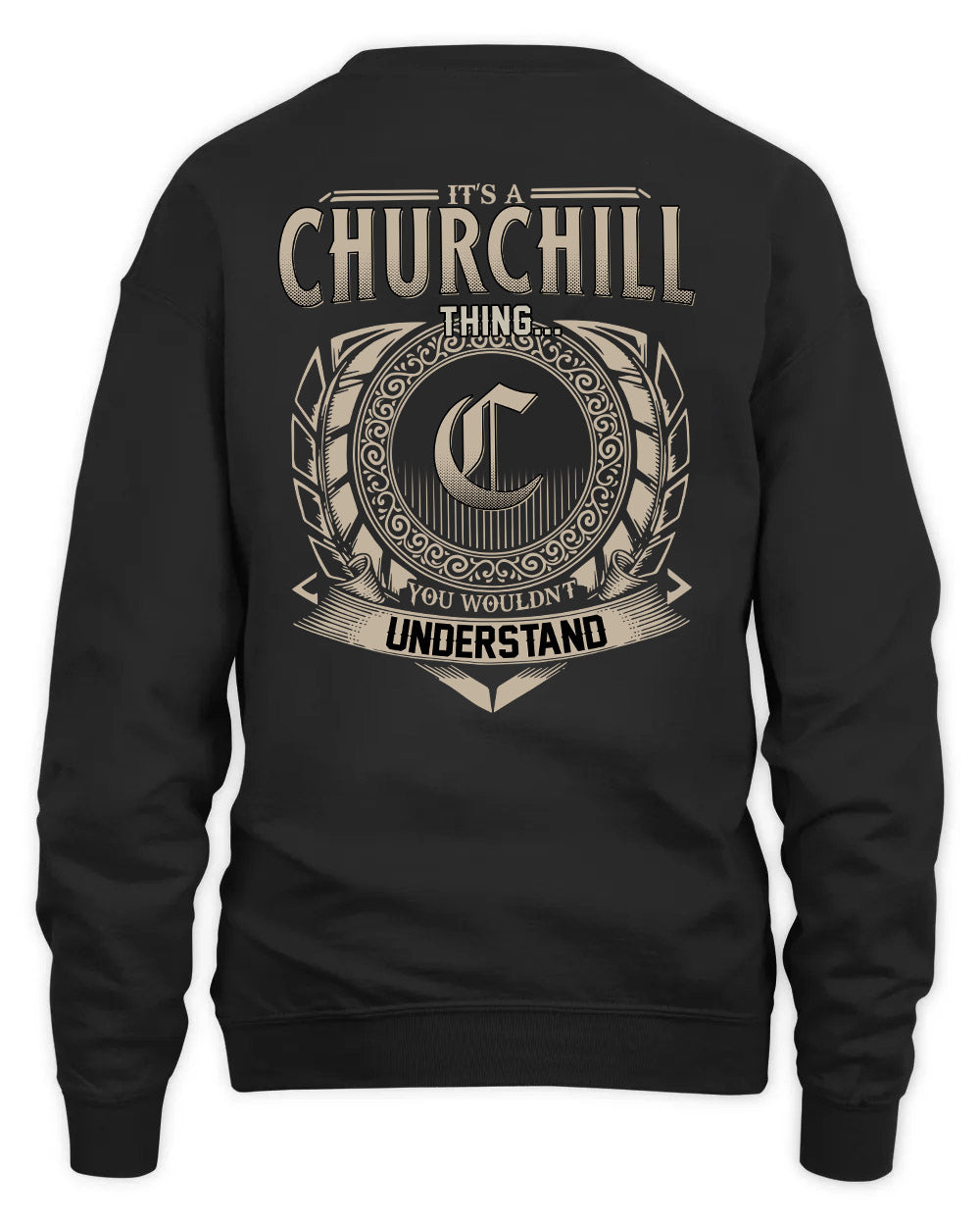 CHURCHILL HH88-K2–Personalized Name Quote Apparel “It’s a/an NAME Thing You Wouldn’t Understand”