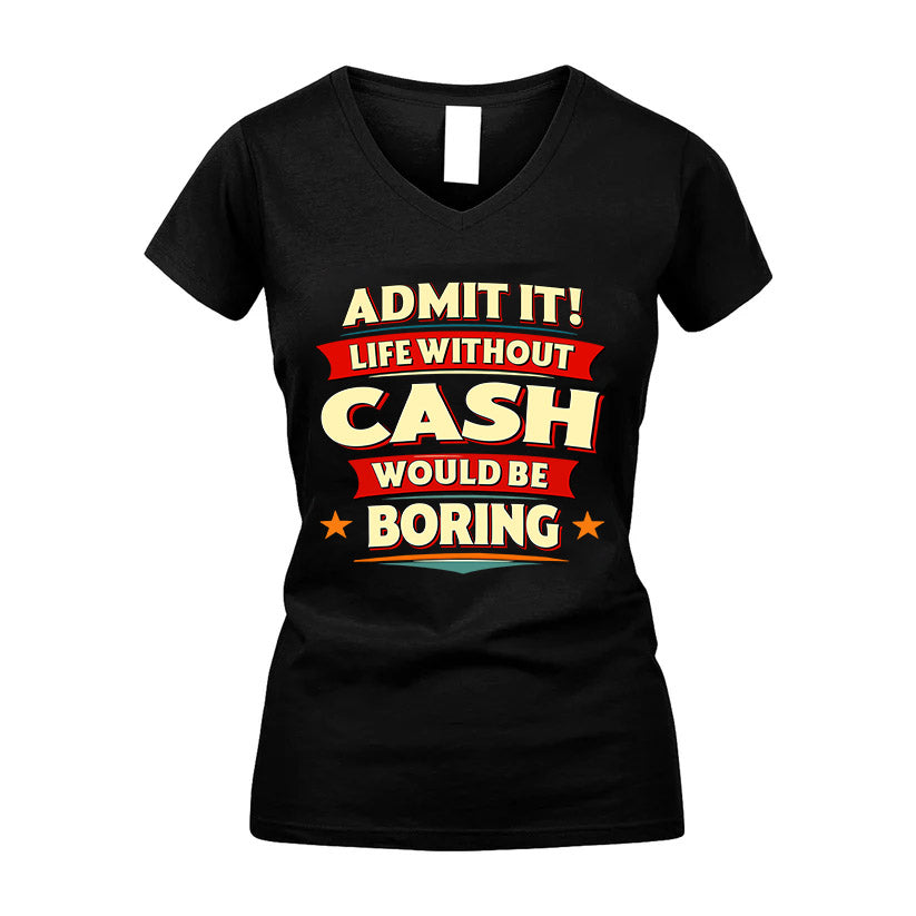 CASH HH88-K2-106–Personalized Funny Quote Apparel “Life Without NAME Would Be Boring”