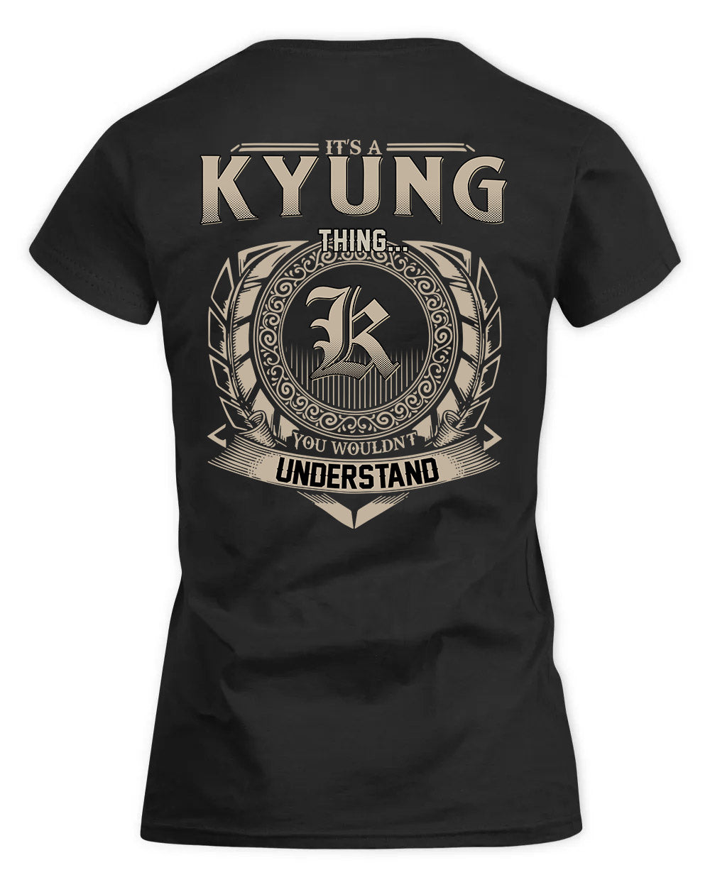 KYUNG HH88-K2–Personalized Name Quote Apparel “It’s a/an NAME Thing You Wouldn’t Understand”