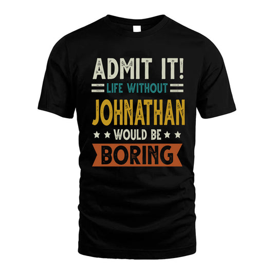 CORNELIA HH88-K2–Personalized Funny Quote Apparel “Life Without NAME Would Be Boring”