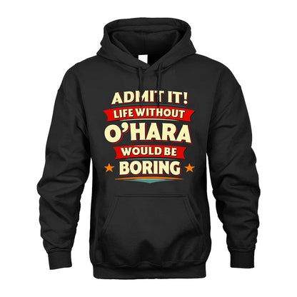 O'HARA HH88-K2-106–Personalized Funny Quote Apparel “Life Without NAME Would Be Boring”