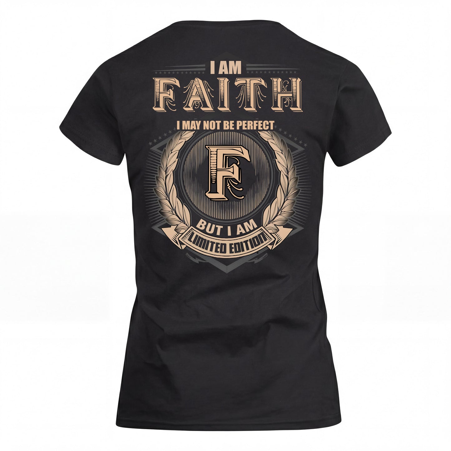 FAITH 2K-101–Personalized Name Quote Apparel “I Am NAME May Not Be Perfect But I Am Limited Edition”