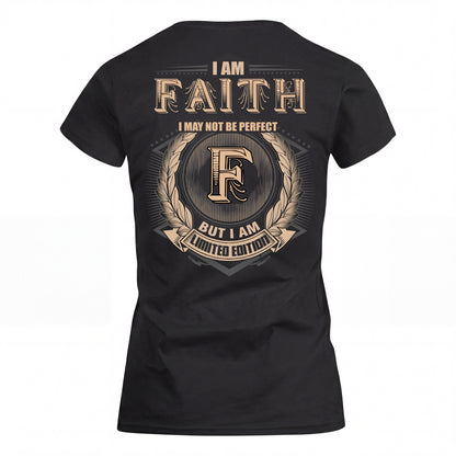 FAITH 2K-101–Personalized Name Quote Apparel “I Am NAME May Not Be Perfect But I Am Limited Edition”