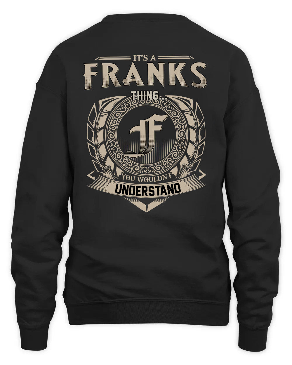 FRANKS HH88-K2–Personalized Name Quote Apparel “It’s a/an NAME Thing You Wouldn’t Understand”