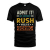 RUSH HH88-K2–Personalized Funny Quote Apparel “Life Without NAME Would Be Boring”