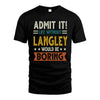 LANGLEY HH88-K2–Personalized Funny Quote Apparel “Life Without NAME Would Be Boring”
