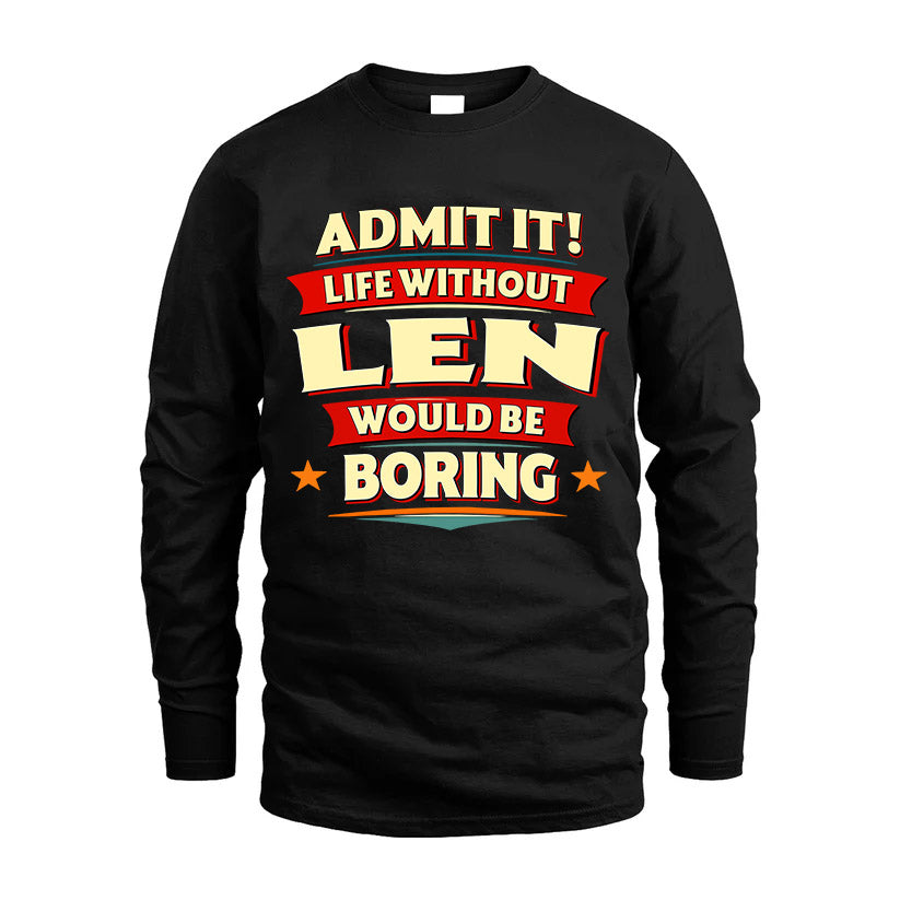 LEN HH88-K2-106–Personalized Funny Quote Apparel “Life Without NAME Would Be Boring”