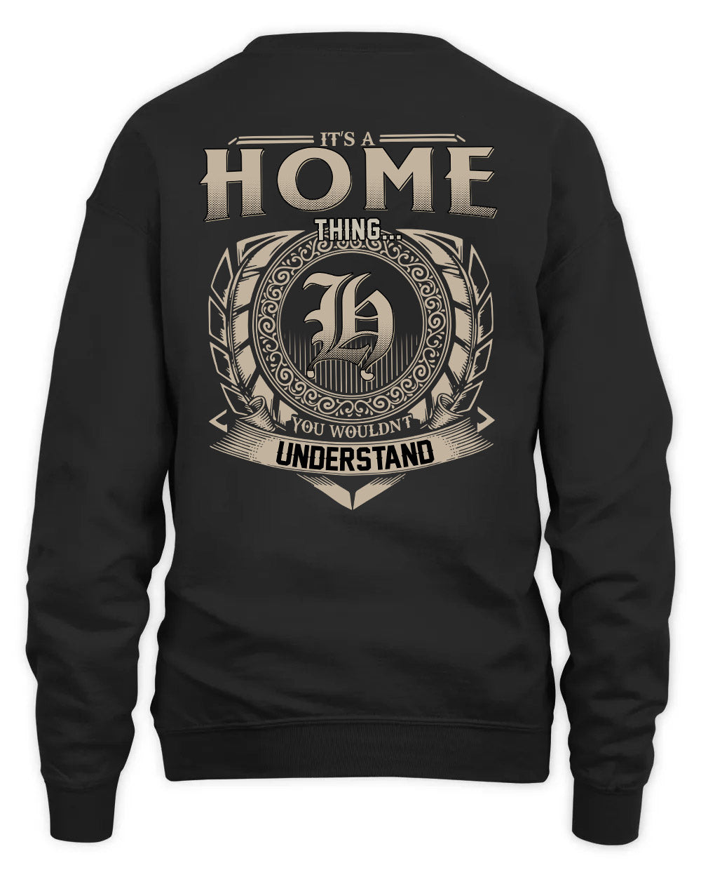 HOME HH88-K2–Personalized Name Quote Apparel “It’s a/an NAME Thing You Wouldn’t Understand”