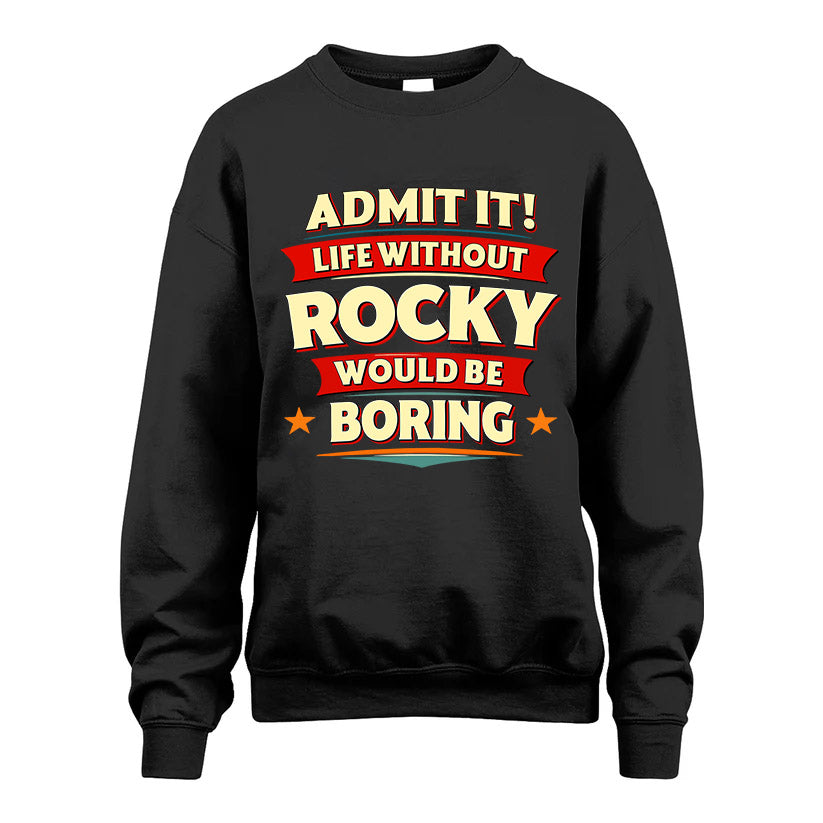 ROCKY HH88-K2-106–Personalized Funny Quote Apparel “Life Without NAME Would Be Boring”