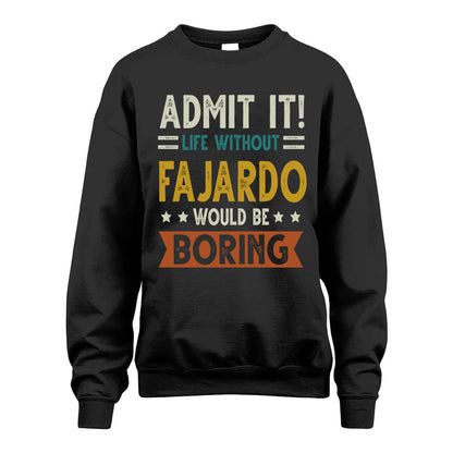 FAJARDO HH88-K2–Personalized Funny Quote Apparel “Life Without NAME Would Be Boring”