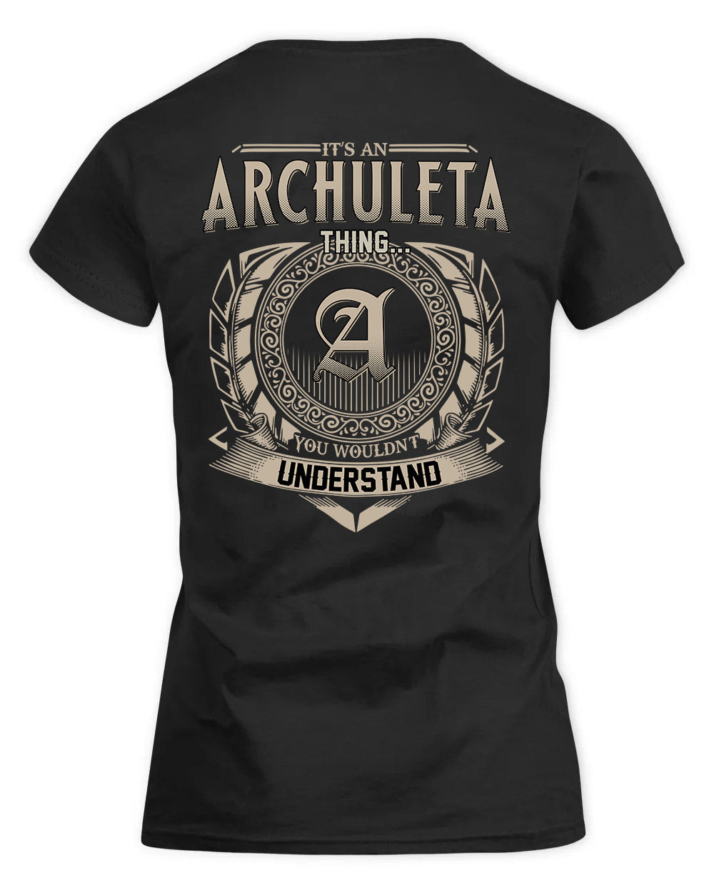 ARCHULETA HH88-K2–Personalized Name Quote Apparel “It’s a/an NAME Thing You Wouldn’t Understand”