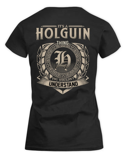 HOLGUIN HH88-K2–Personalized Name Quote Apparel “It’s a/an NAME Thing You Wouldn’t Understand”
