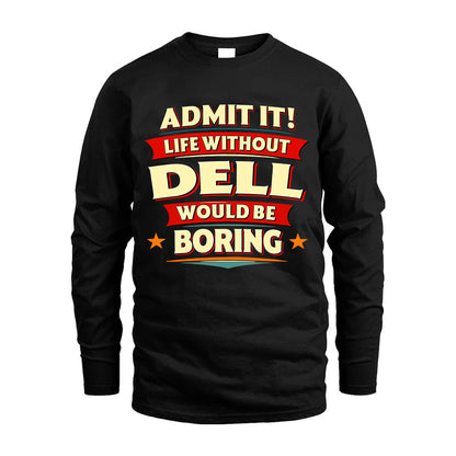 DELL HH88-K2-106–Personalized Funny Quote Apparel “Life Without NAME Would Be Boring”
