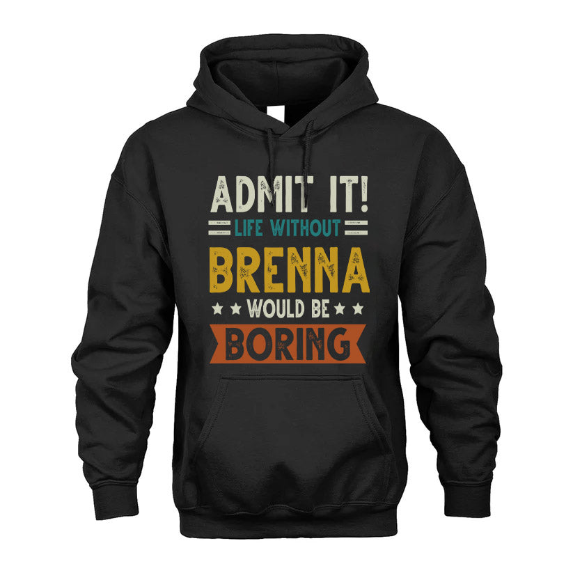 AVINA HH88-K2–Personalized Funny Quote Apparel “Life Without NAME Would Be Boring”