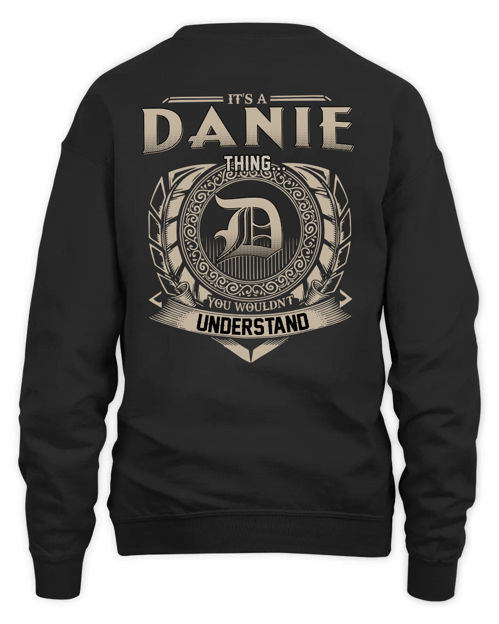 DANIE HH88-K2–Personalized Name Quote Apparel “It’s a/an NAME Thing You Wouldn’t Understand”