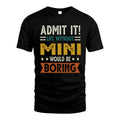 MINI HH88-K2–Personalized Funny Quote Apparel “Life Without NAME Would Be Boring”