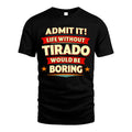 TIRADO HH88-K2-106–Personalized Funny Quote Apparel “Life Without NAME Would Be Boring”
