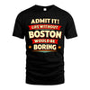 BOSTON HH88-K2-106–Personalized Funny Quote Apparel “Life Without NAME Would Be Boring”