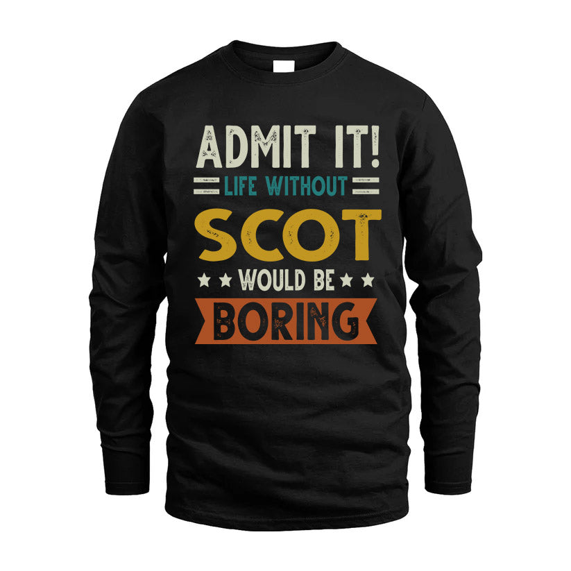 SCOT HH88-K2–Personalized Funny Quote Apparel “Life Without NAME Would Be Boring”