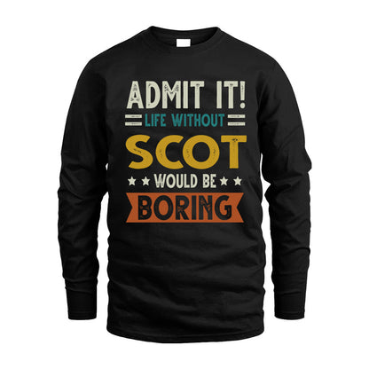 SCOT HH88-K2–Personalized Funny Quote Apparel “Life Without NAME Would Be Boring”